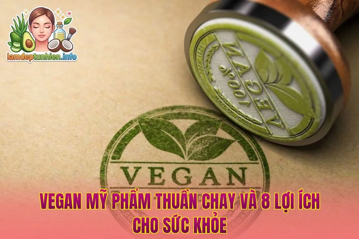 Vegan Mỹ Phẩm Thuần Chay Và 8 Lợi Ích Cho Sức Khỏe