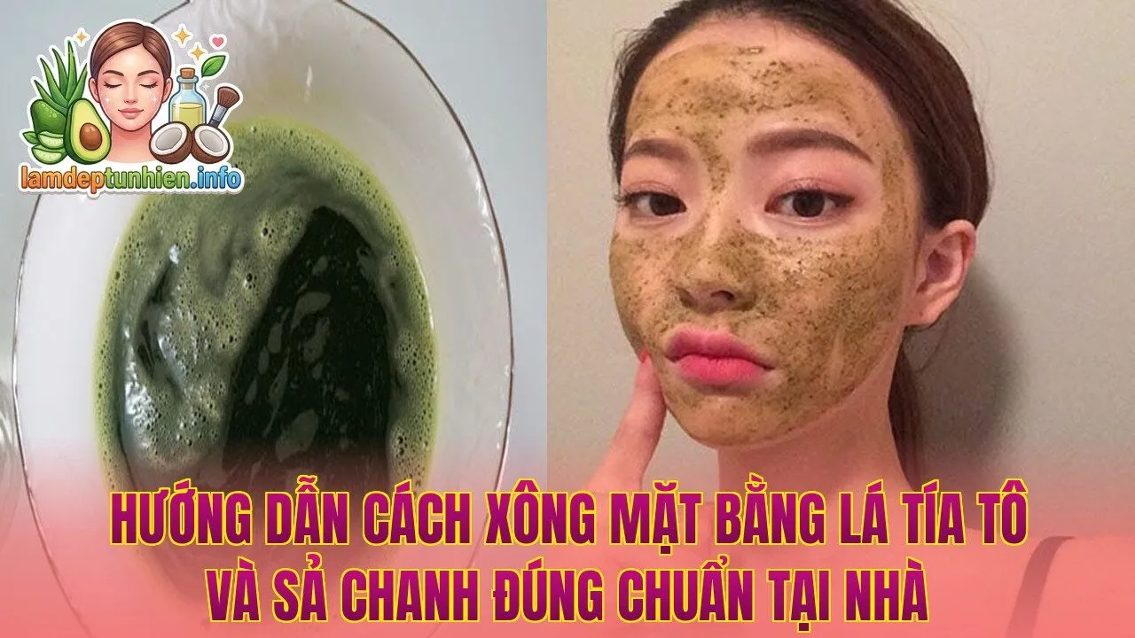 Hướng dẫn cách xông mặt bằng lá tía tô và sả chanh đúng chuẩn tại nhà