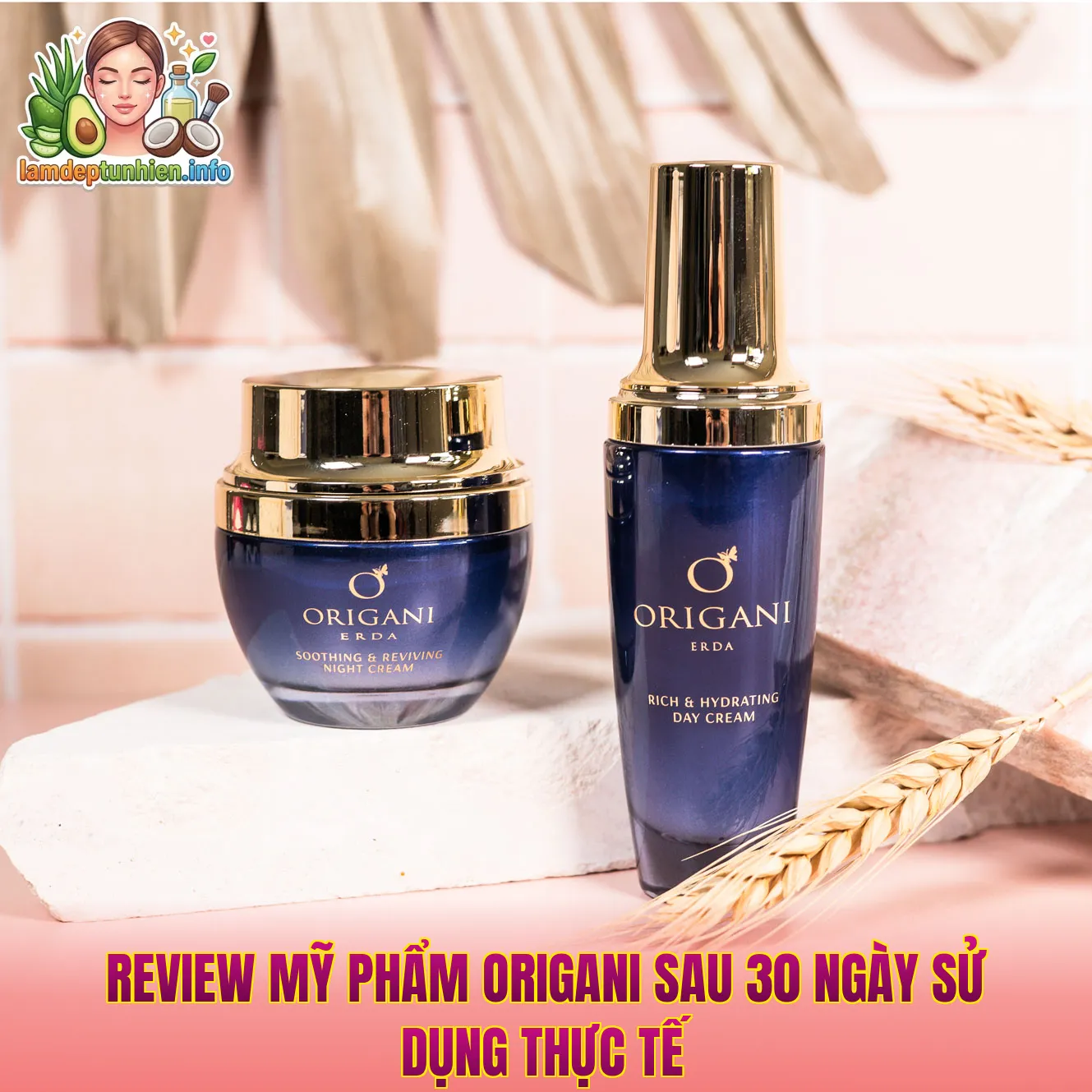 Review Mỹ Phẩm Origani Sau 30 Ngày Sử Dụng Thực Tế