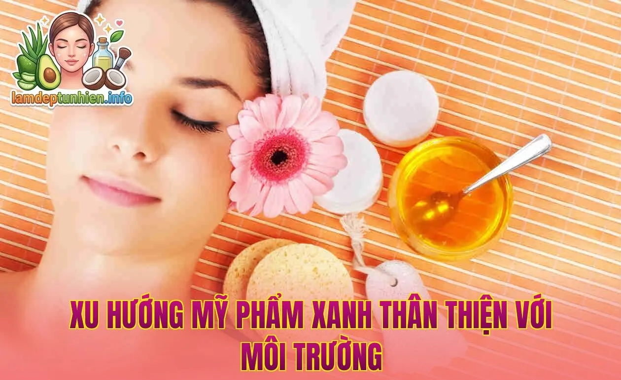 Xu hướng mỹ phẩm xanh thân thiện với môi trường