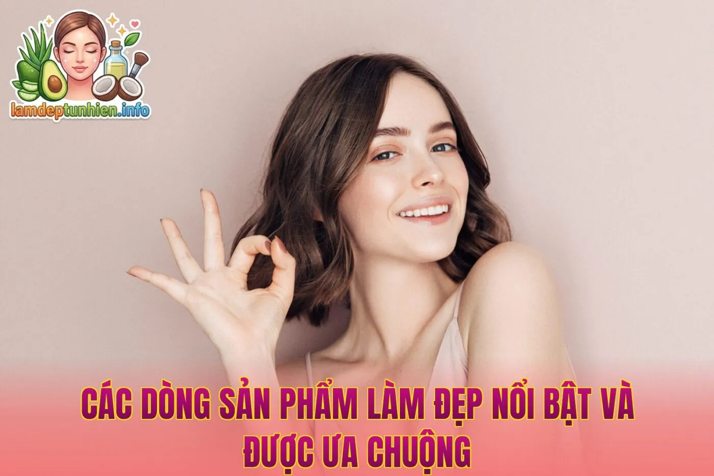 Các dòng sản phẩm làm đẹp nổi bật và được ưa chuộng