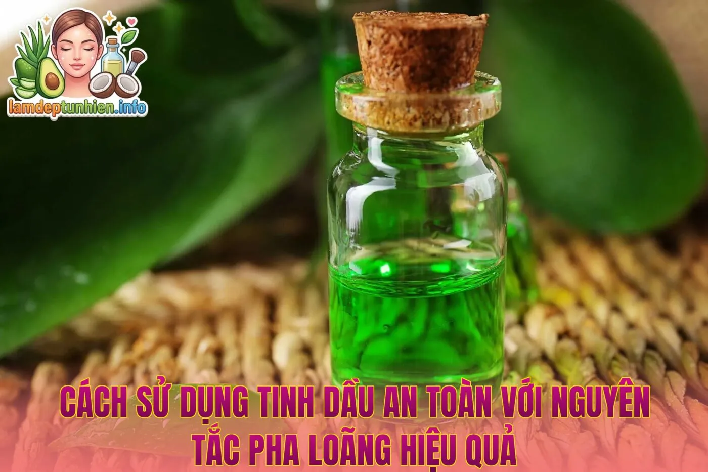 Cách sử dụng tinh dầu an toàn với nguyên tắc pha loãng hiệu quả