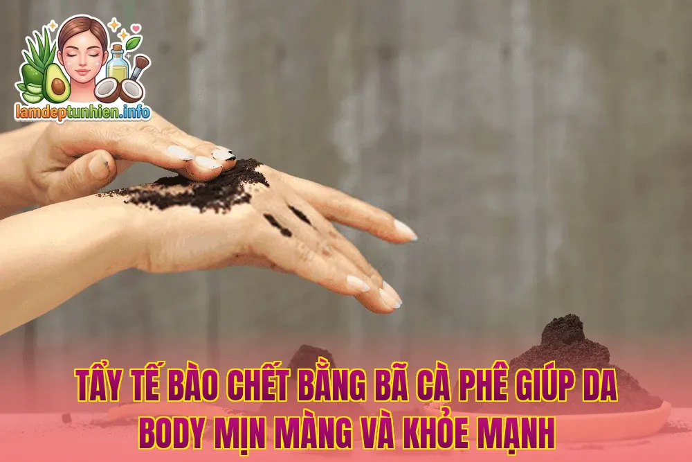 Tẩy tế bào chết bằng bã cà phê giúp da body mịn màng và khỏe mạnh