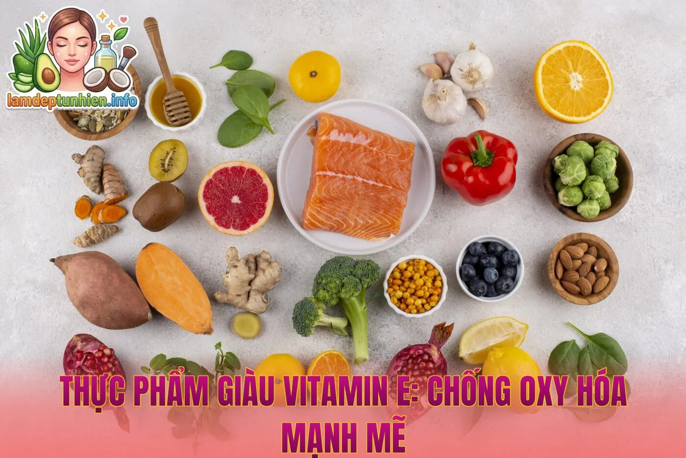 Thực phẩm giàu Vitamin E: Chống oxy hóa mạnh mẽ