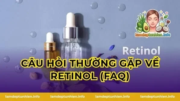 Câu hỏi thường gặp về Retinol (FAQ)