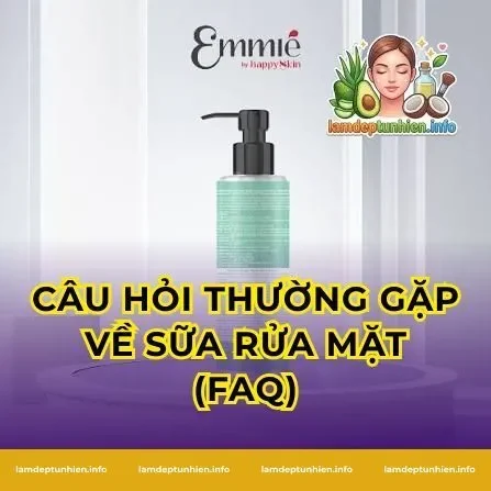 Câu hỏi thường gặp về sữa rửa mặt (FAQ)