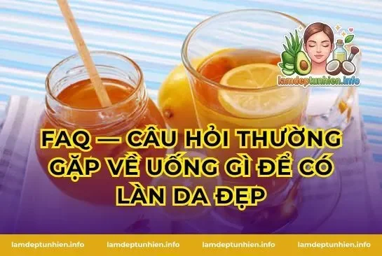 FAQ — Câu hỏi thường gặp về uống gì để có làn da đẹp