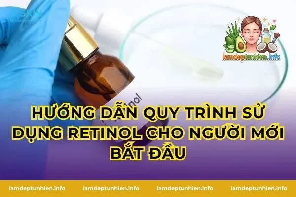 Hướng dẫn quy trình sử dụng Retinol cho người mới bắt đầu